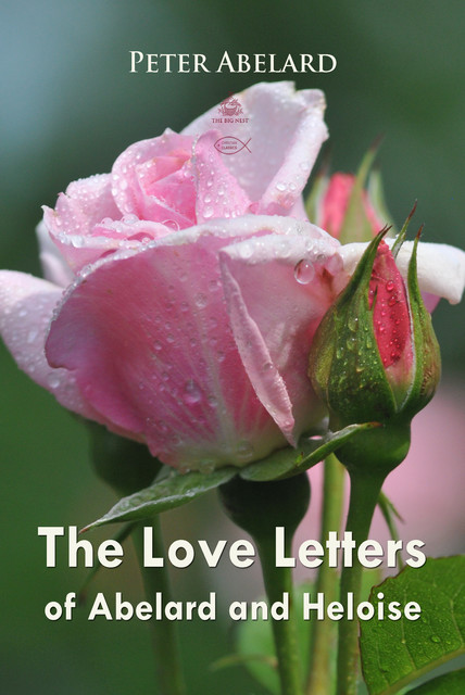 The Love Letters of Abelard and Heloise, Peter Abelard