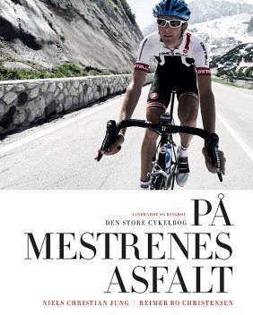 På mestrenes asfalt – Den store cykelbog, Niels Christian Jung, Reimer Bo Christensen
