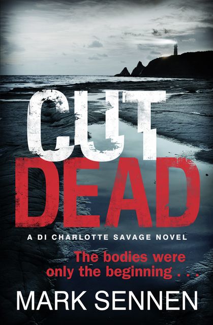 CUT DEAD: A DI Charlotte Savage Novel, Mark Sennen