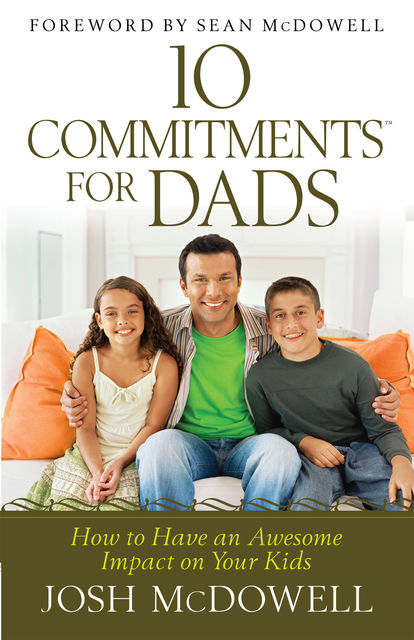 10 Commitments™ for Dads, Josh McDowell