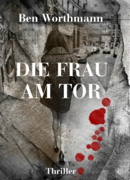 Die Frau am Tor, Ben Worthmann