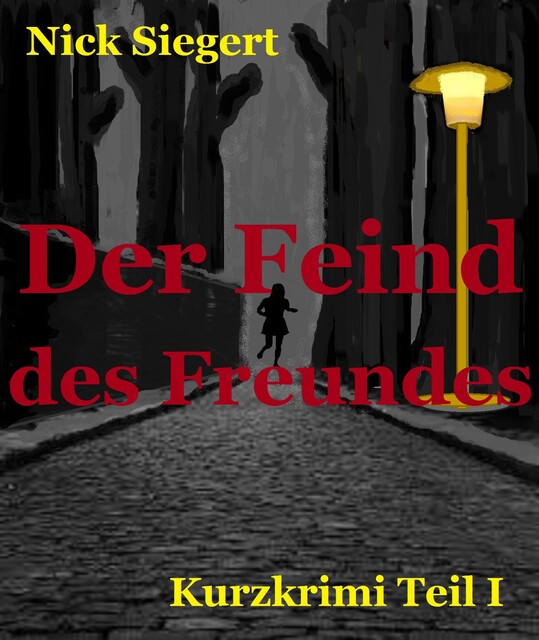 Der Feind des Freundes, Nick Siegert
