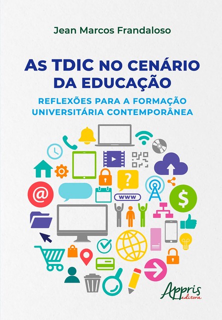 As TDIC no Cenário da Educação: Reflexões Para a Formação Universitária Contemporânea, Jean Marcos Frandaloso