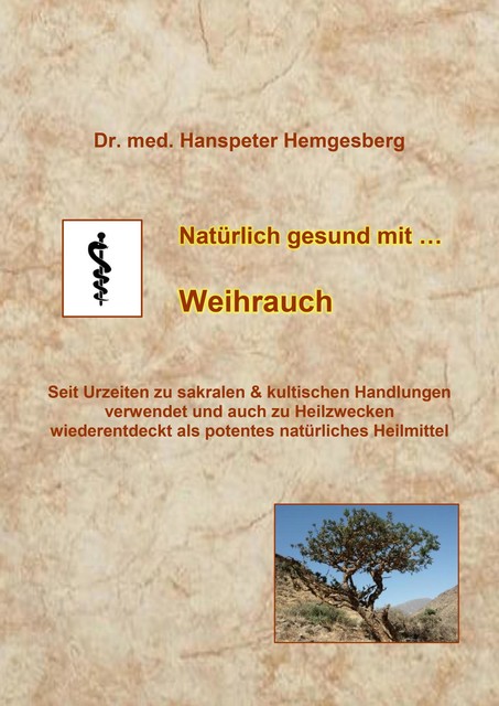 Natürlich gesund mit Weihrauch, Hanspeter Hemgesberg