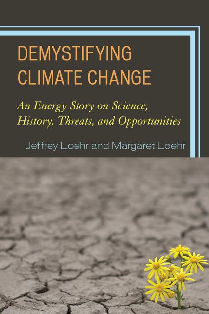Demystifying Climate Change, Jeffrey Loehr, Margaret Loehr