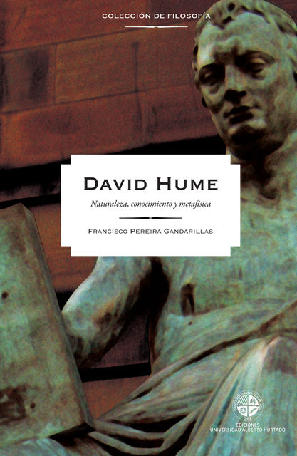 David Hume: Naturaleza, conocimiento y metafísica, Francisco Pereira Gandarillas