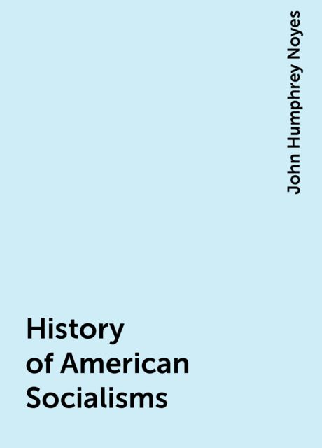 History of American Socialisms, John Humphrey Noyes