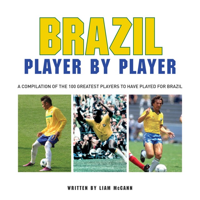 Brazil Player by Player, Liam McCann