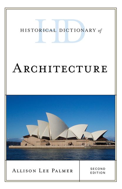 Historical Dictionary of Architecture, Allison Lee Palmer