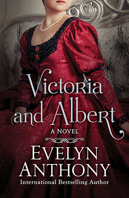 Victoria and Albert, Evelyn Anthony