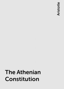 The Athenian Constitution, Aristotle
