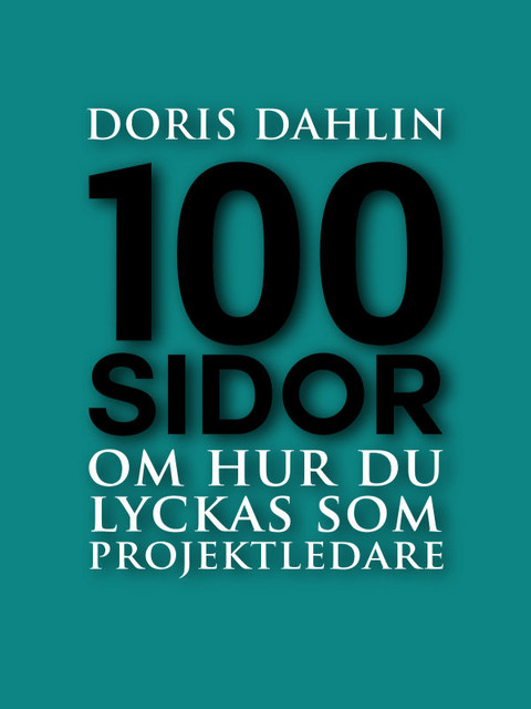 100 sidor om att lyckas som projektledare, Doris Dahlin