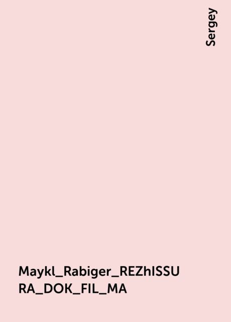 Maykl_Rabiger_REZhISSURA_DOK_FIL_MA, Sergey
