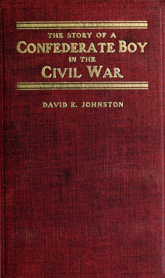 The Story of a Confederate Boy in the Civil War, David Johnston