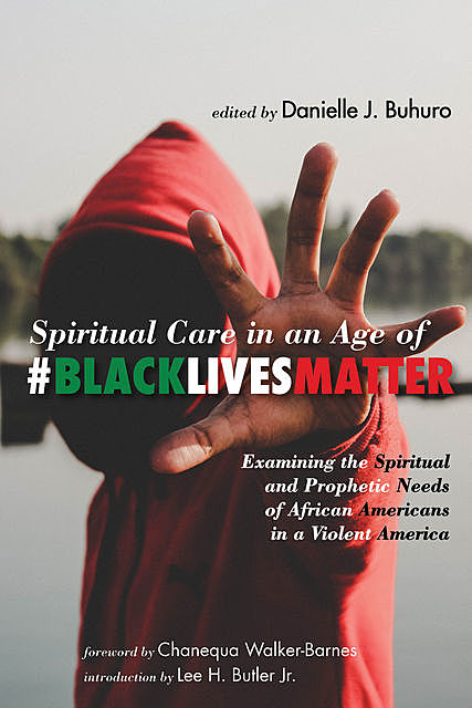 Spiritual Care in an Age of #BlackLivesMatter, Chanequa Walker-Barnes