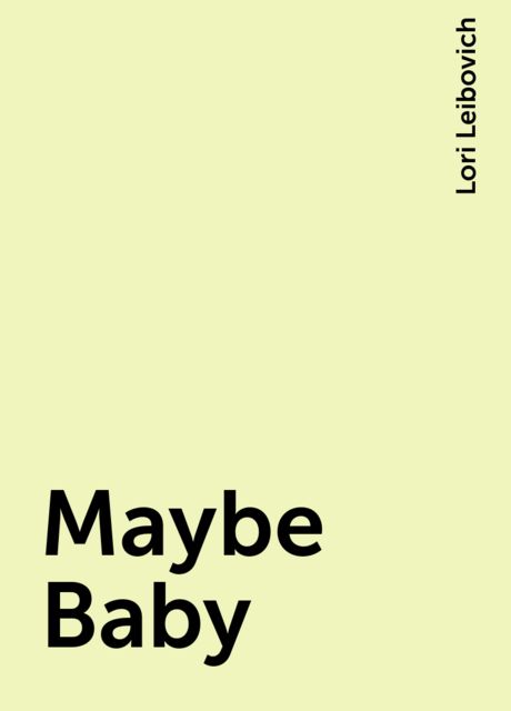 Maybe Baby, Lori Leibovich