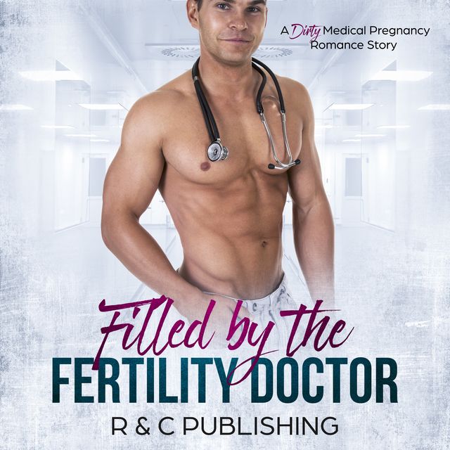 Filled by the Fertility Doctor, C Publishing