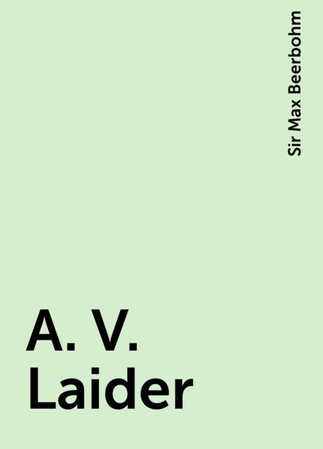 A. V. Laider, Sir Max Beerbohm