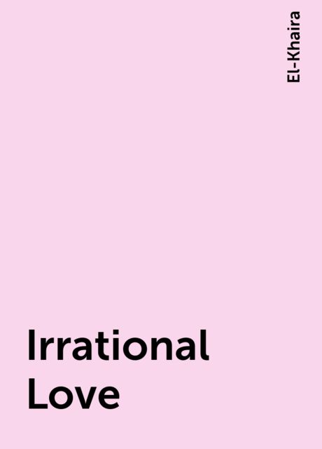 Irrational Love, El-Khaira