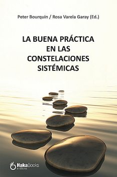 La buena práctica en las constelaciones sistémicas, Peter Bourquin, Rosa Varela Garay