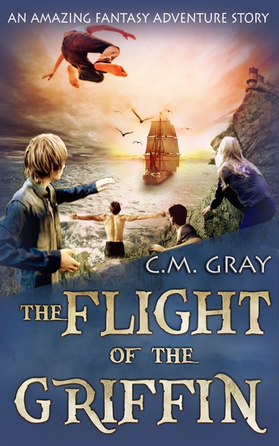 The Flight of the Griffin, C.M. Gray