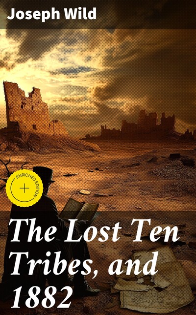 The Lost Ten Tribes, and 1882, Joseph Wild