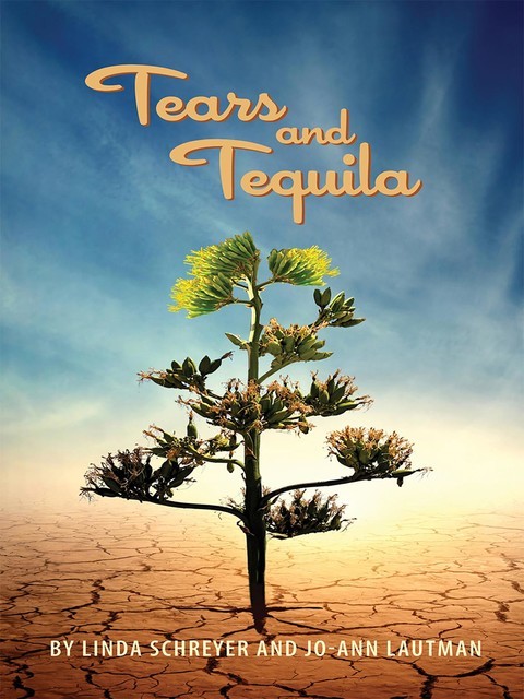 Tears and Tequila, Jo-Ann Lautman, Linda Schreyer