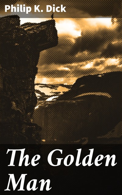 The Golden Man, Philip Dick