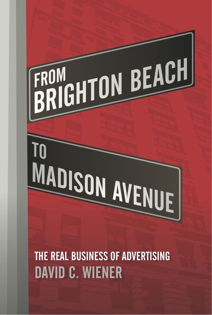 From Brighton Beach to Madison Avenue, David C. Wiener