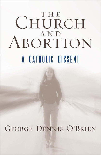 The Church and Abortion, George O'Brien