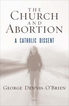 The Church and Abortion, George O'Brien