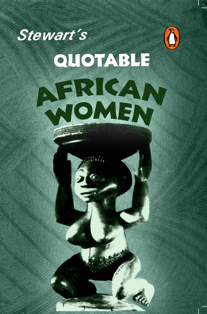 Stewart's Quotable African Women, Julia Stewart