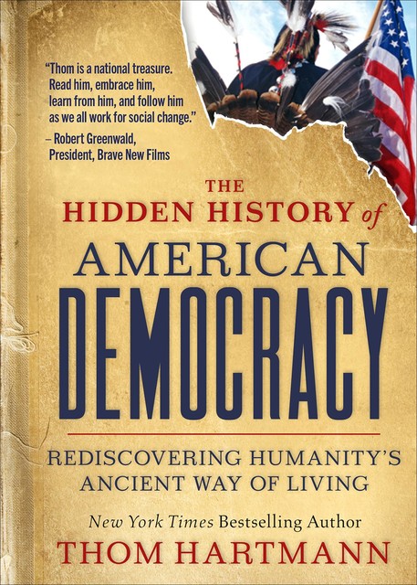 Hidden History of American Democracy, Thom Hartmann