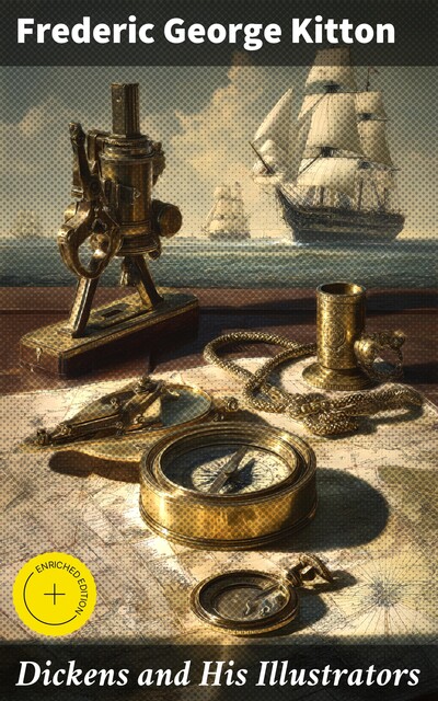 Dickens and His Illustrators, Frederic George Kitton