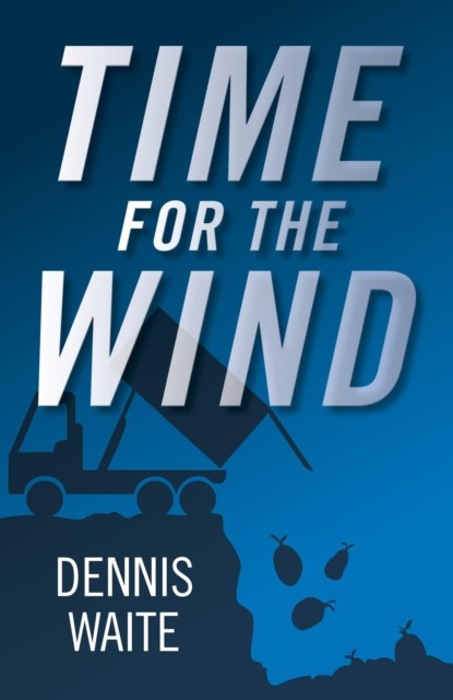 Time for the Wind, Dennis Waite