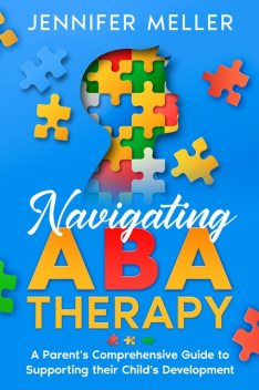 Navigating ABA Therapy, Jennifer Meller
