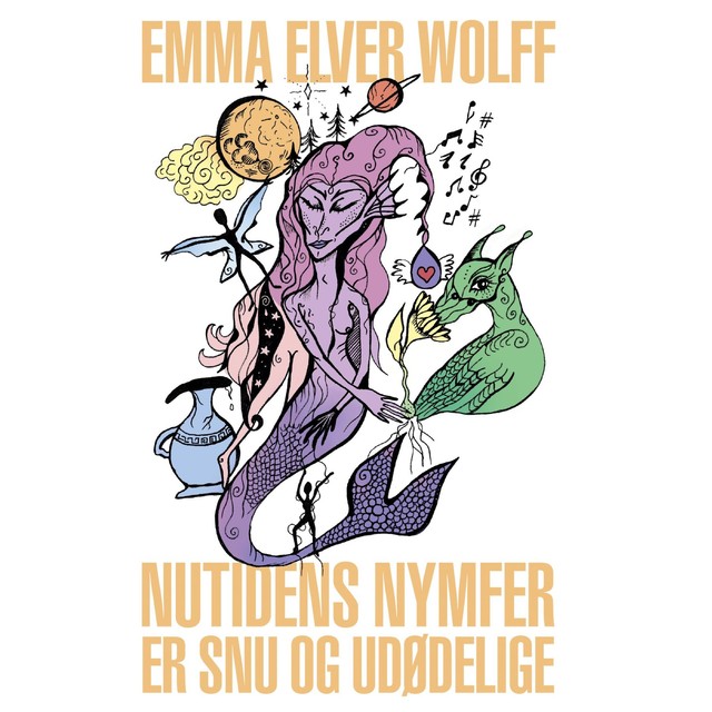 Nutidens Nymfer Er Snu og Udødelige, Emma Elver Wolff