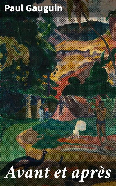 Avant et après, Paul Gauguin