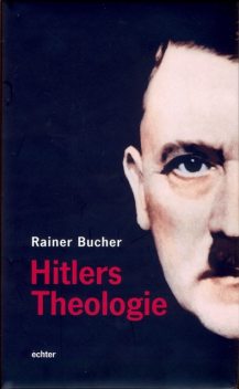 Hitlers Theologie, Rainer Bucher