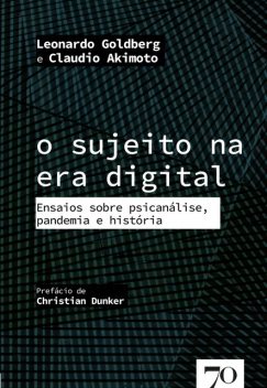 O sujeito na era digital, Leonardo Goldberg, Claudio Akimoto