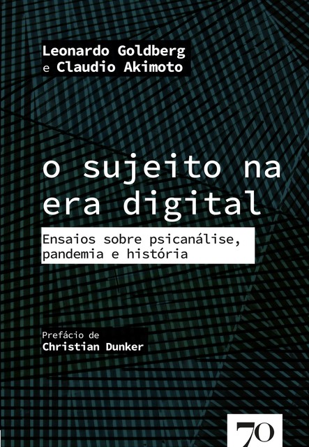 O sujeito na era digital, Leonardo Goldberg, Claudio Akimoto