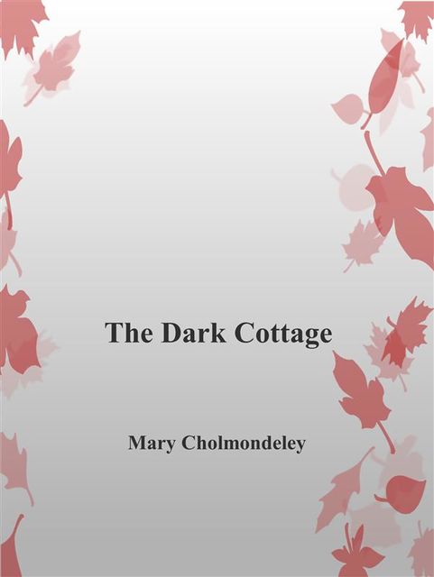 The Dark Cottage, Mary Cholmondeley