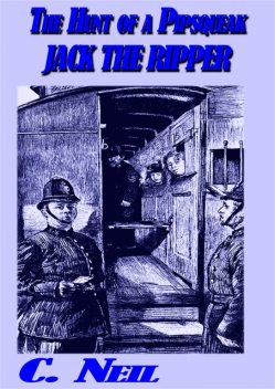 The Hunt of a pipsqueak Jack the Ripper, Neil