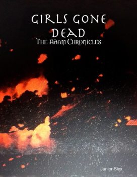 Girls Gone Dead: The Adam Chronicles, Junior Sixx