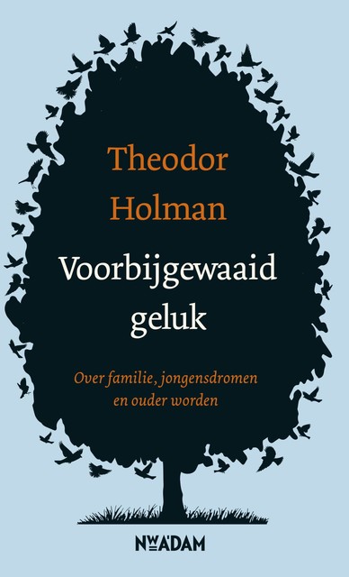 Voorbijgewaaid geluk, Theodor Holman