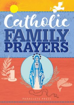 Catholic Family Prayers, Paraclete Press