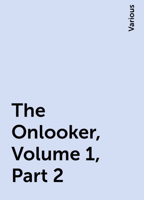 The Onlooker, Volume 1, Part 2, Various