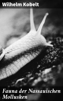 Fauna der Nassauischen Mollusken, Wilhelm Kobelt