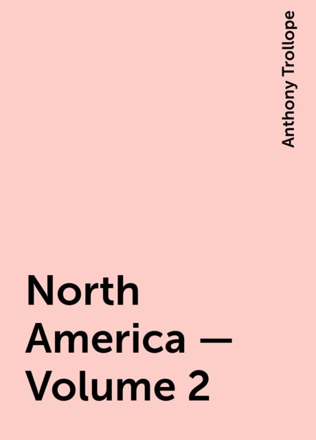 North America — Volume 2, Anthony Trollope