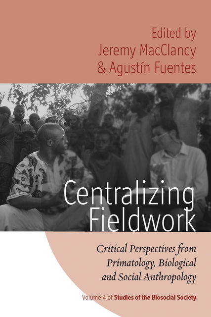 Centralizing Fieldwork, Jeremy MacClancy